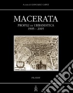 Macerata. Profili di urbanistica 1905-2005. Con DVD Audio