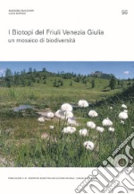 I biotopi del Friuli Venezia Giulia. Un mosaico di biodiversità