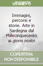 Immagini, percorsi e storie. Arte in Sardegna dal Millecinquecento ai giorni nostri