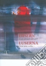 Lusérn in an stroach ista gest. Luserna c'era una volta... Ediz. tedesca e italiana libro