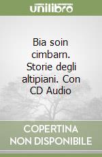 Bia soin cimbarn. Storie degli altipiani. Con CD Audio