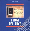 I muri del duce libro di Segala Ariberto