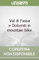 Val di Fassa e Dolomiti in mountain bike libro