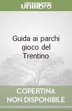 Guida ai parchi gioco del Trentino libro