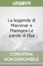 La leggenda di Marcimar e Maringea-Le parole di Elsa libro