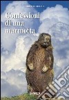 Confessioni di una marmotta libro di Segala Ariberto