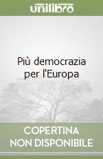 Più democrazia per l'Europa libro