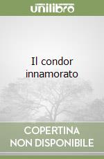 Il condor innamorato libro