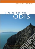 Il mio amico Odis. La vera storia della battaglia fra un demone e un padre santo, piombata nella tranquilla vita di un prete di provincia libro