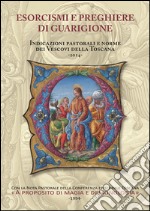 Esorcismi e preghiere di guarigione. Indicazioni pastorali e norme dei vescovi della Toscana libro