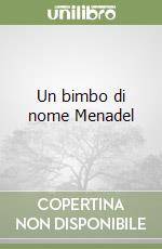 Un bimbo di nome Menadel