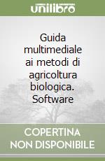 Guida multimediale ai metodi di agricoltura biologica. Software libro