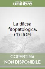 La difesa fitopatologica. CD-ROM libro