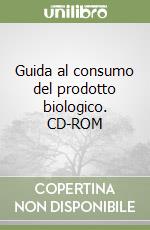 Guida al consumo del prodotto biologico. CD-ROM libro