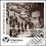 Le città invisibili. Audiolibro. CD Audio libro