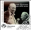 Gregory Bateson e l'ecologia della mente. Audiolibro. CD Audio libro