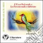 L'uccel bel-verde. La foresta-radice-labirinto... Audiolibro. CD Audio libro