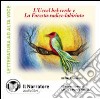 L'uccel bel-verde. La foresta-radice-labirinto... Audiolibro. CD Audio libro