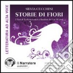 Storie di fiori. I fiori di Bach raccontati ai bambini dai 3 ai 90 anni. Audiolibro. CD Audio formato MP3 libro