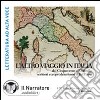 L'altro viaggio in Italia. Dal Cinquecento al Duemila: scrittori europei descrivono il bel paese. Audiolibro. 2 CD Audio libro