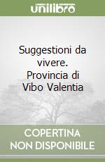 Suggestioni da vivere. Provincia di Vibo Valentia