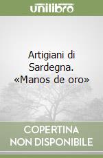 Artigiani di Sardegna. «Manos de oro»