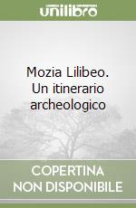 Mozia Lilibeo. Un itinerario archeologico libro