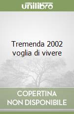 Tremenda 2002 voglia di vivere libro