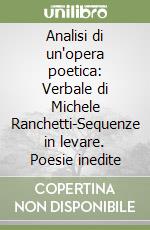 Analisi di un'opera poetica: Verbale di Michele Ranchetti-Sequenze in levare. Poesie inedite libro