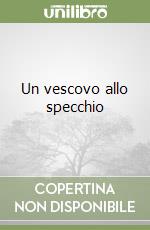 Un vescovo allo specchio libro