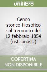 Cenno storico-filosofico sul tremuoto del 12 febbraio 1854 (rist. anast.)