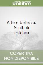 Arte e bellezza. Scritti di estetica