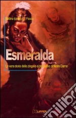 Esmeralda. La vera storia della zingara e del gobbo di Notre Dame