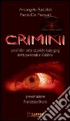 Crimini. Serial killer, sette sataniche, baby gang, delitti passionali in Calabria libro