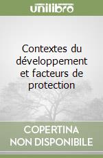 Contextes du développement et facteurs de protection libro