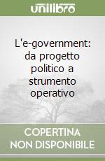 L'e-government: da progetto politico a strumento operativo libro