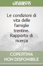 Le condizioni di vita delle famiglie trentine. Rapporto di ricerca libro