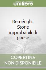 Reménghi. Storie improbabili di paese libro