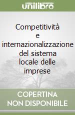 Competitività e internazionalizzazione del sistema locale delle imprese libro