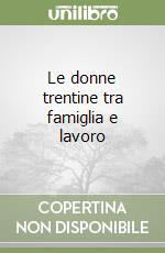 Le donne trentine tra famiglia e lavoro libro