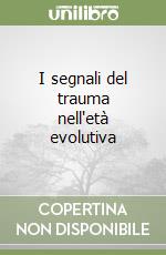 I segnali del trauma nell'età evolutiva