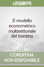 Il modello econometrico multisettoriale del trentino libro