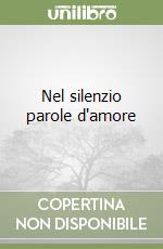 Nel silenzio parole d'amore libro