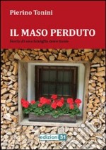 Il maso perduto. Storia di una famiglia come tante