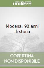 Modena. 90 anni di storia libro