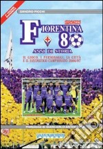 Fiorentina 80 anni di storia-Aggiornamento 2007/08 libro