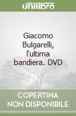 Giacomo Bulgarelli, l'ultima bandiera. DVD