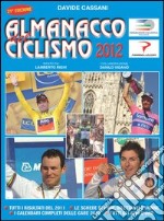 Almanacco del ciclismo 2012. La prima e unica «bibbia» per chi ama le bici libro