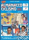 Almanacco del ciclismo 2012. La prima e unica «bibbia» per chi ama le bici libro