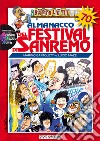 Almanacco del festival di Sanremo. Storia del festival alla vigilia della 70ª edizione libro